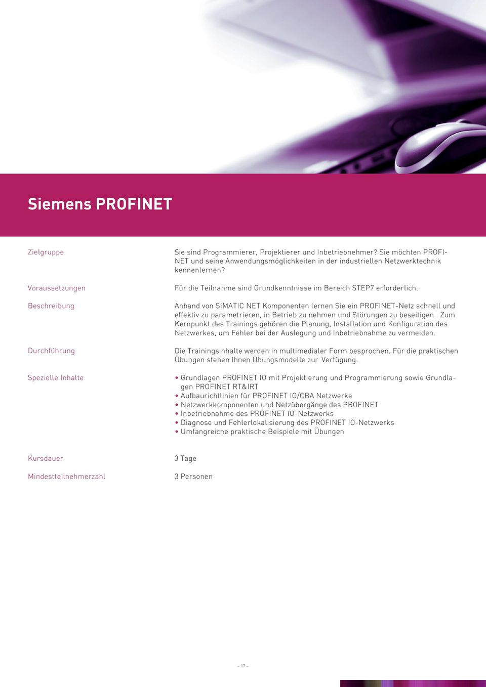 Anhand von SIMATIC NET Komponenten lernen Sie ein PROFINET-Netz schnell und effektiv zu parametrieren, in Betrieb zu nehmen und Störungen zu beseitigen.