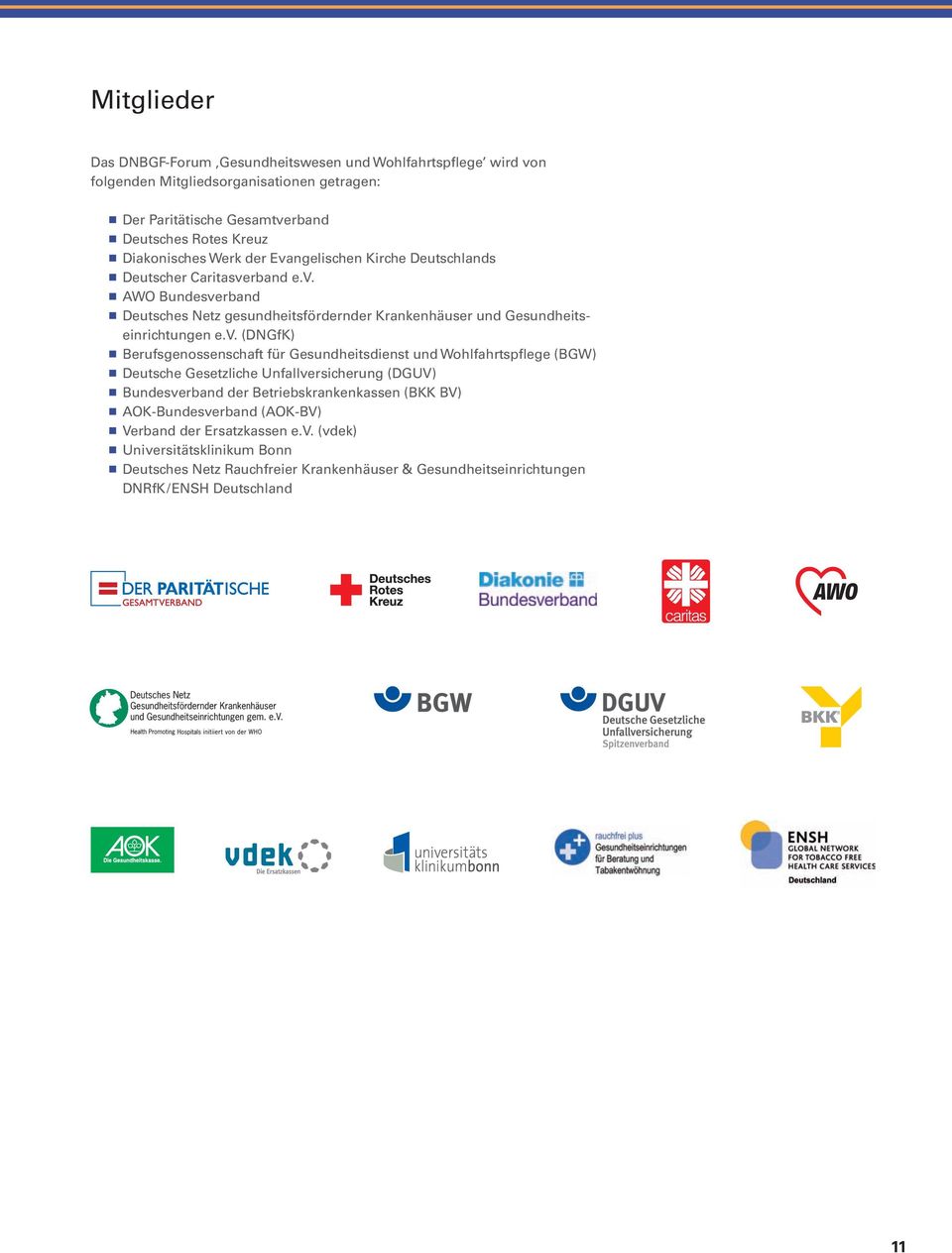 v. (DNGfK) Berufsgenossenschaft für Gesundheitsdienst und Wohlfahrtspflege (BGW) Deutsche Gesetzliche Unfallversicherung (DGUV) Bundesverband der Betriebskrankenkassen (BKK BV)