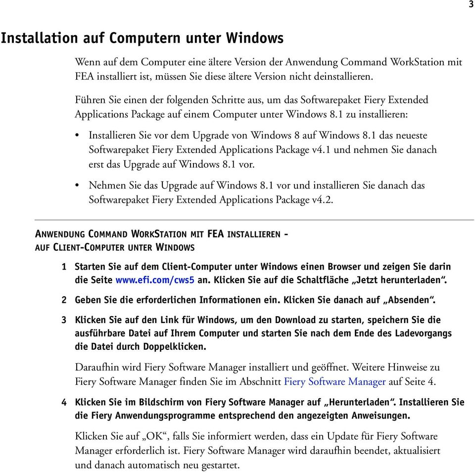 1 zu installieren: Installieren Sie vor dem Upgrade von Windows 8 auf Windows 8.1 das neueste Softwarepaket Fiery Extended Applications Package v4.