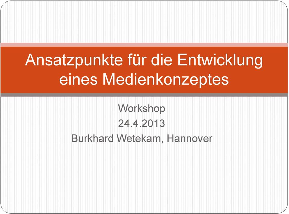 Medienkonzeptes Workshop