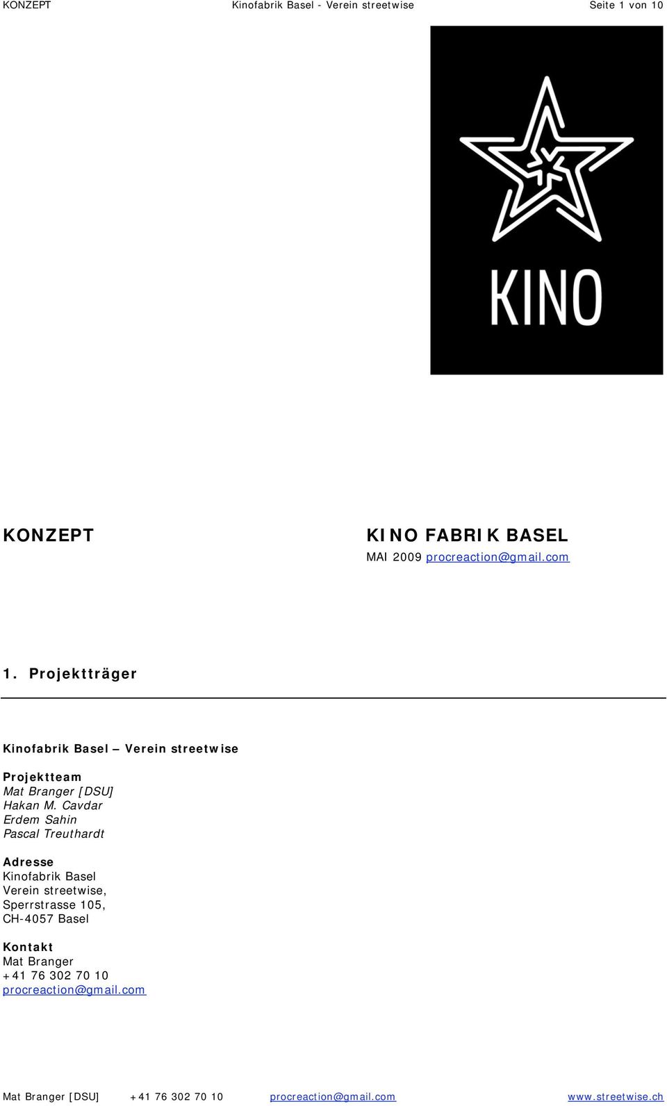 Projektträger Kinofabrik Basel Verein streetwise Projektteam Mat Branger [DSU] Hakan M.
