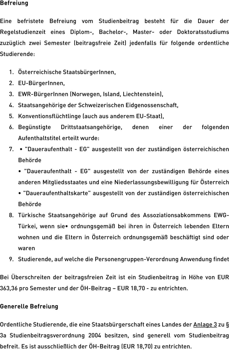 Staatsangehörige der Schweizerischen Eidgenossenschaft, 5. Konventionsflüchtlinge (auch aus anderem EU-Staat), 6.