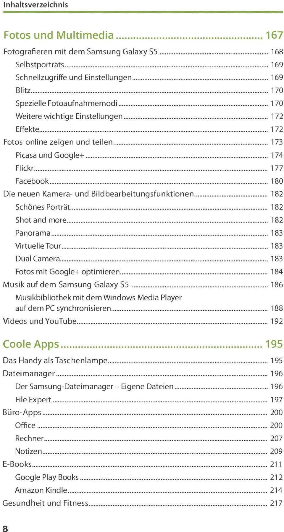 .. 180 Die neuen Kamera- und Bildbearbeitungsfunktionen... 182 Schönes Porträt... 182 Shot and more... 182 Panorama... 183 Virtuelle Tour... 183 Dual Camera... 183 Fotos mit Google+ optimieren.