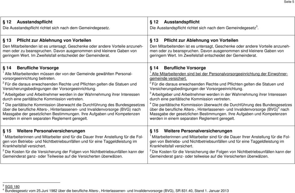 Im Zweifelsfall entscheidet der Gemeinderat.  Im Zweifelsfall entscheidet der Gemeinderat.