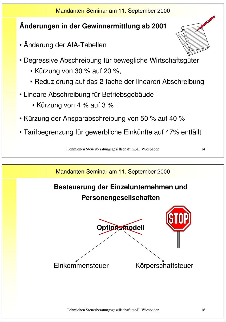 Ansparabschreibung von 50 % auf 40 % Tarifbegrenzung für gewerbliche Einkünfte auf 47% entfällt Oehmichen Steuerberatungsgesellschaft mbh, Wiesbaden