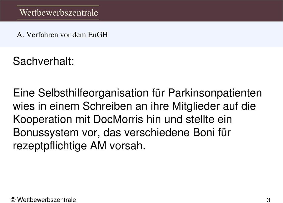 Mitglieder der WBZ Bonussystem vor, das verschiedene Boni für rezeptpflichtige AM vorsah.