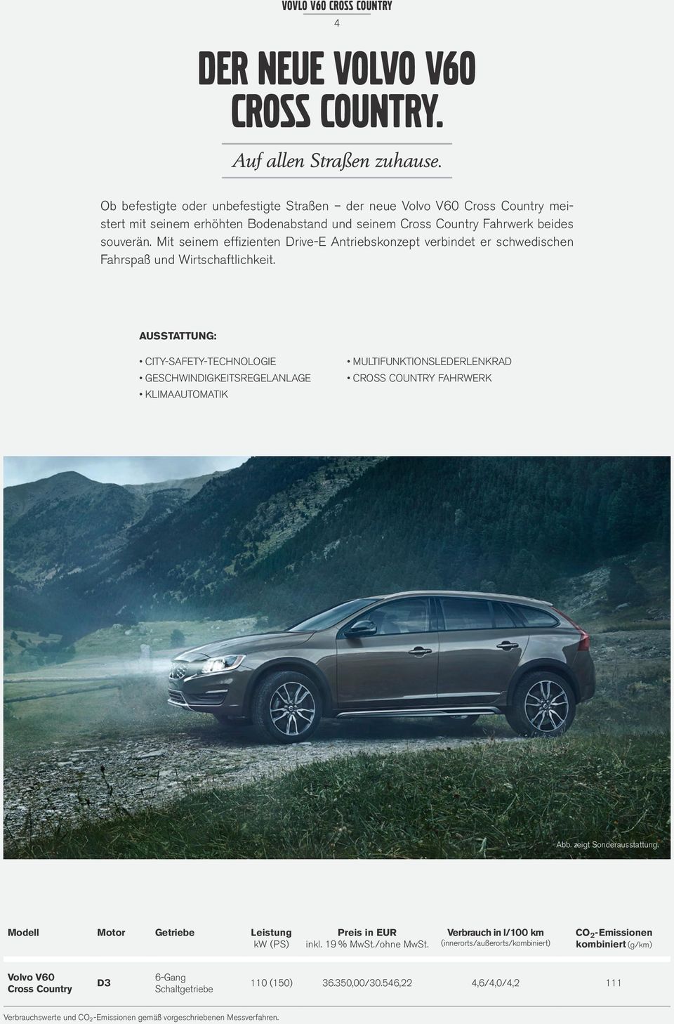 Mit seinem effizienten Drive-E Antriebskonzept verbindet er schwedischen Fahrspaß und Wirtschaftlichkeit.
