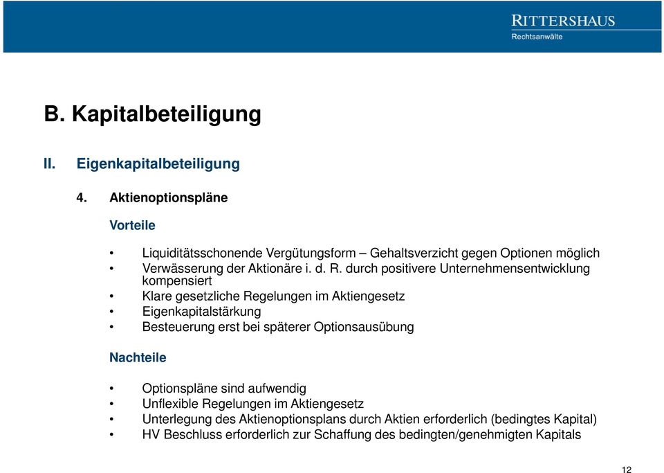 durch positivere Unternehmensentwicklung kompensiert Klare gesetzliche Regelungen im Aktiengesetz Eigenkapitalstärkung Besteuerung erst bei