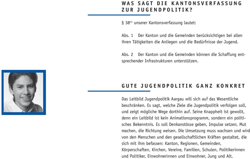 2 Der Kanton und die Gemeinden können die Schaffung entsprechender Infrastrukturen unterstützen.