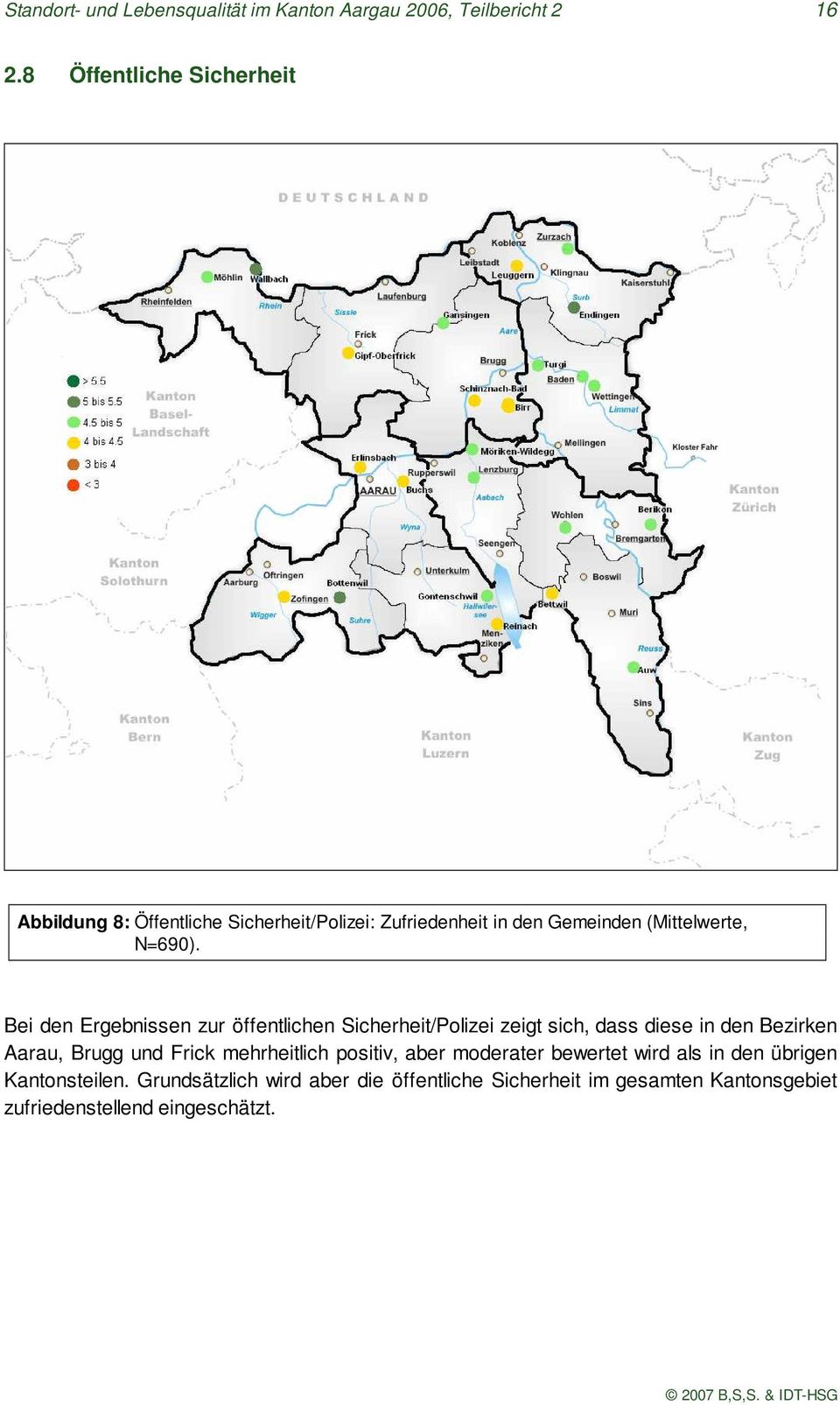 Bei den Ergebnissen zur öffentlichen Sicherheit/Polizei zeigt sich, dass diese in den Bezirken Aarau, Brugg und Frick