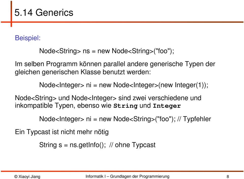 Node<String> und Node<Integer> sind zwei verschiedene und inkompatible Typen, ebenso wie String und Integer