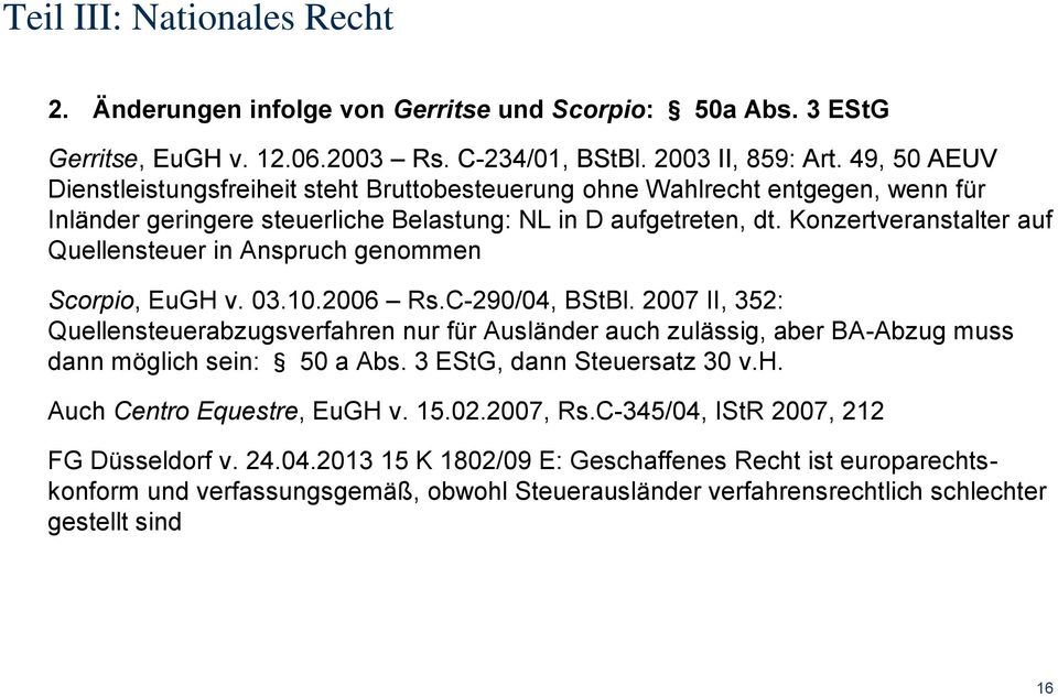 Konzertveranstalter auf Quellensteuer in Anspruch genommen Scorpio, EuGH v. 03.10.2006 Rs.C-290/04, BStBl.