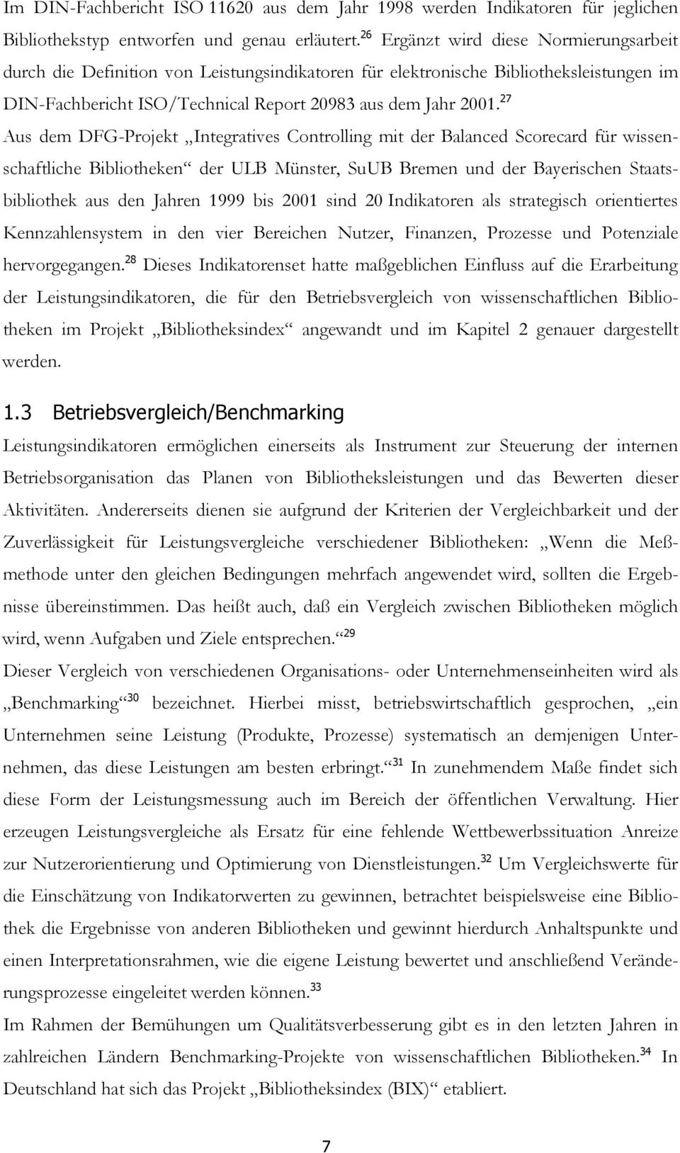 27 Aus dem DFG-Projekt Integratives Controlling mit der Balanced Scorecard für wissenschaftliche Bibliotheken der ULB Münster, SuUB Bremen und der Bayerischen Staatsbibliothek aus den Jahren 1999 bis