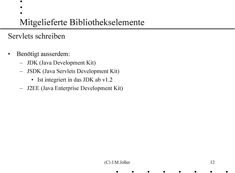 Kit) Ist integriert in das JDK ab v1.