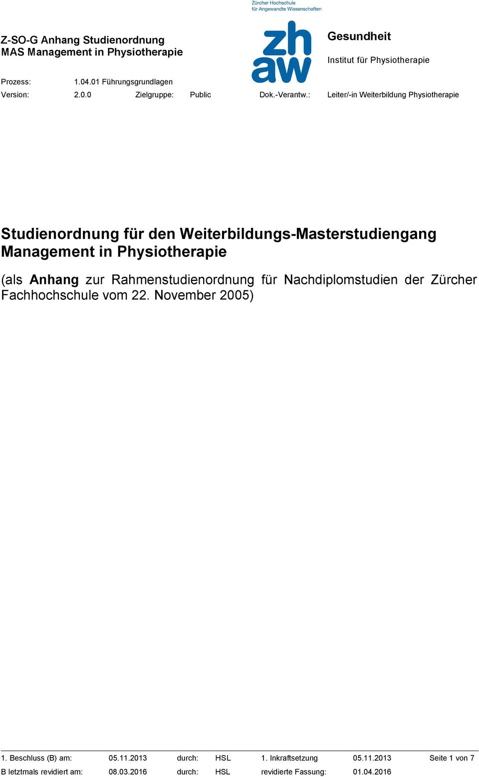 Nachdiplomstudien der Zürcher Fachhochschule vom 22. November 2005) 1.