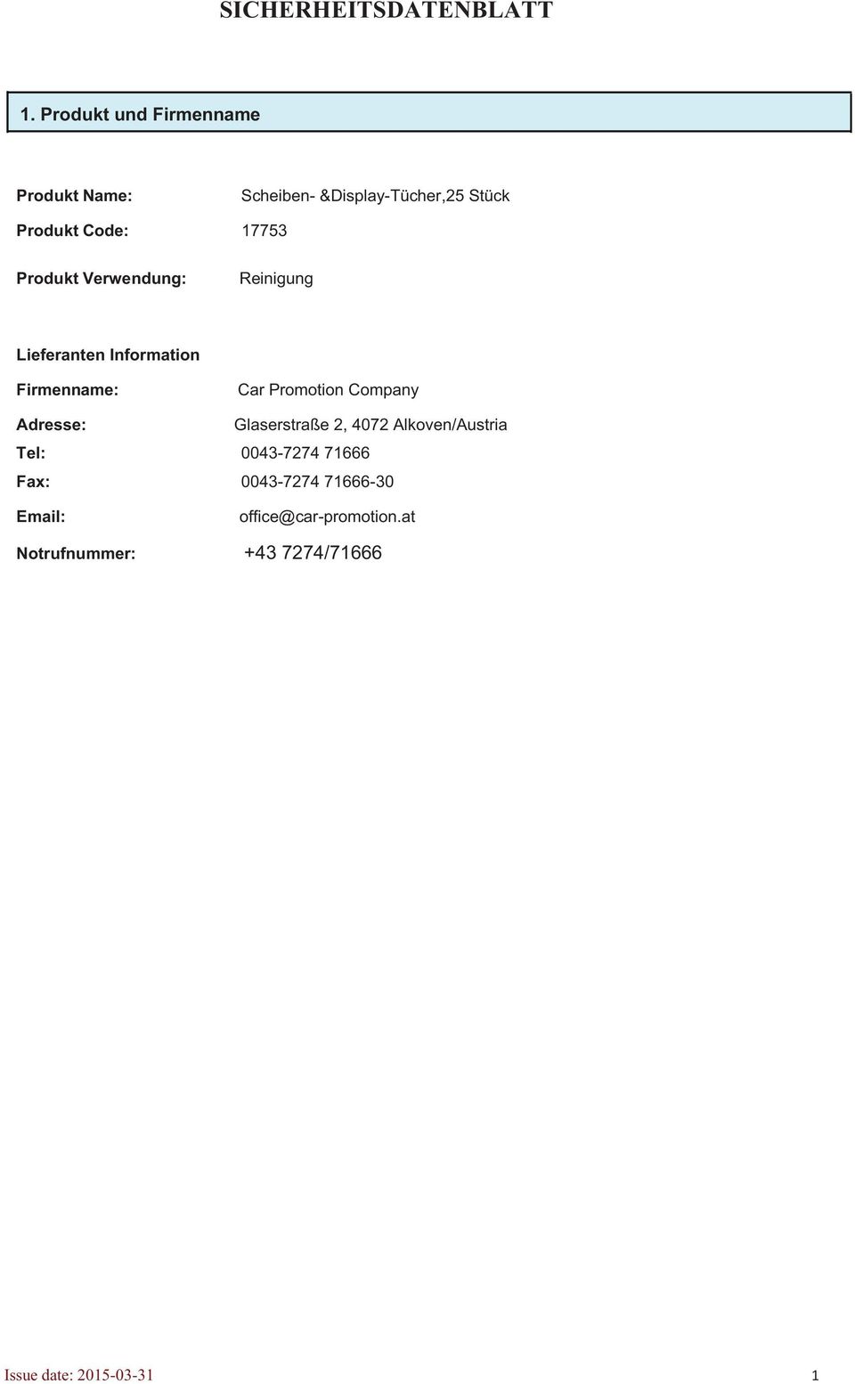 Company Adresse: Glaserstraße 2, 4072 Alkoven/Austria Tel: 0043-7274 71666 Fax: 0043-7274