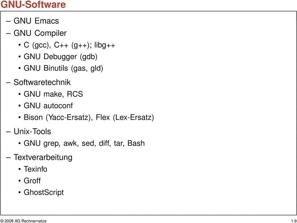 Bison (Yacc-Ersatz), Flex (Lex-Ersatz) Unix-Tools GNU grep, awk, sed, diff,