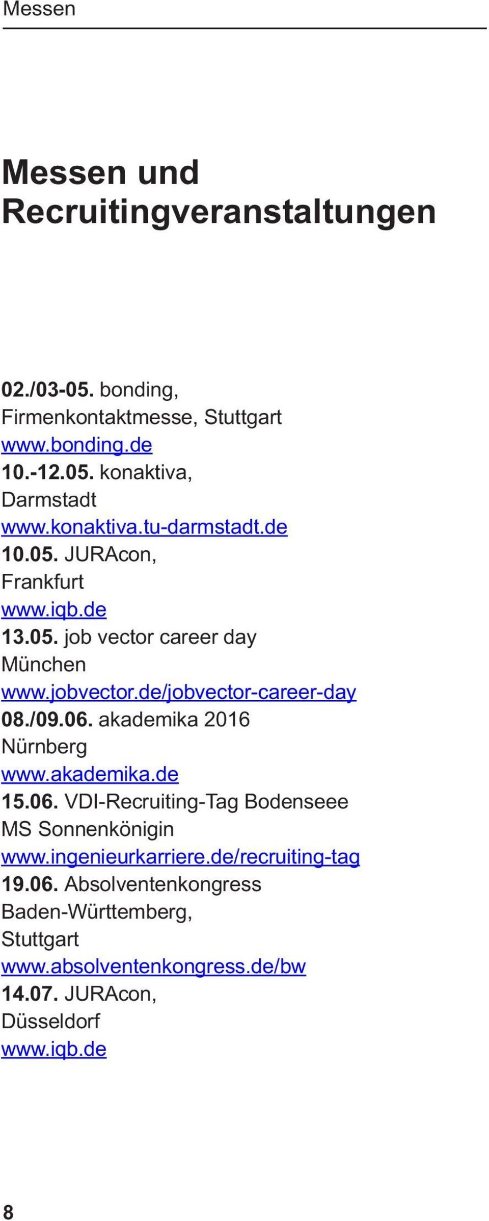 de/jobvector-career-day 08./09.06. akademika 2016 Nürnberg www.akademika.de 15.06. VDI-Recruiting-Tag Bodenseee MS Sonnenkönigin www.