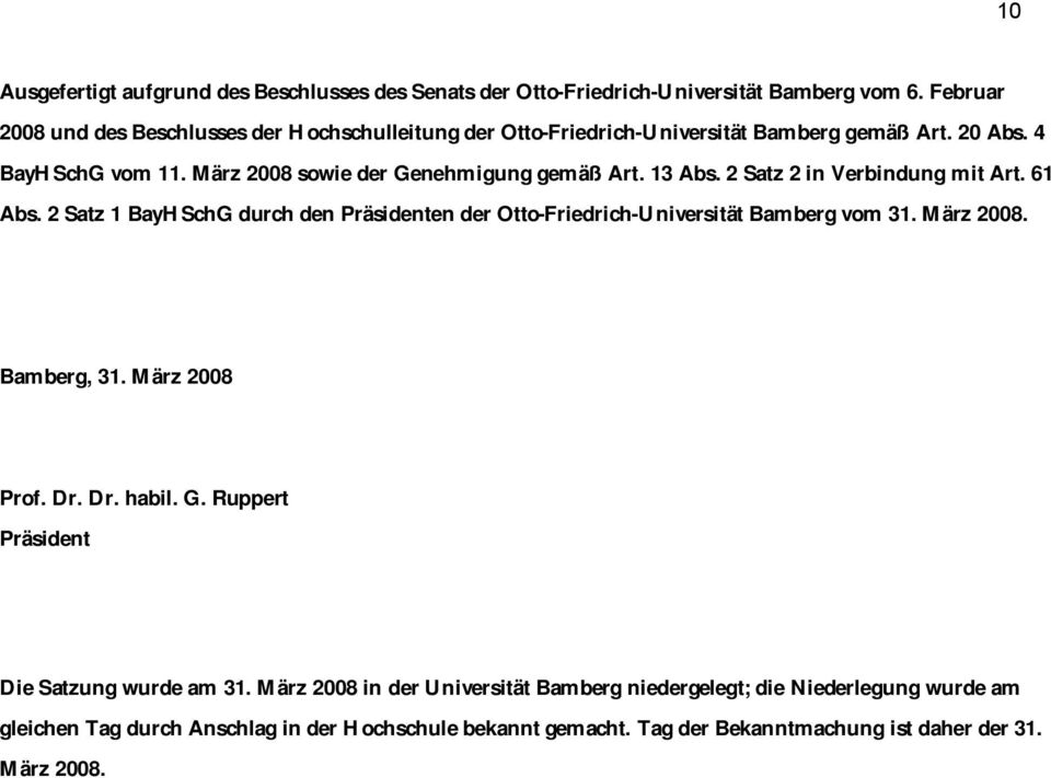 13 Abs. 2 Satz 2 in Verbindung mit Art. 61 Abs. 2 Satz 1 BayHSchG durch den Präsidenten der Otto-Friedrich-Universität Bamberg vom 31. März 2008. Bamberg, 31. März 2008 Prof.