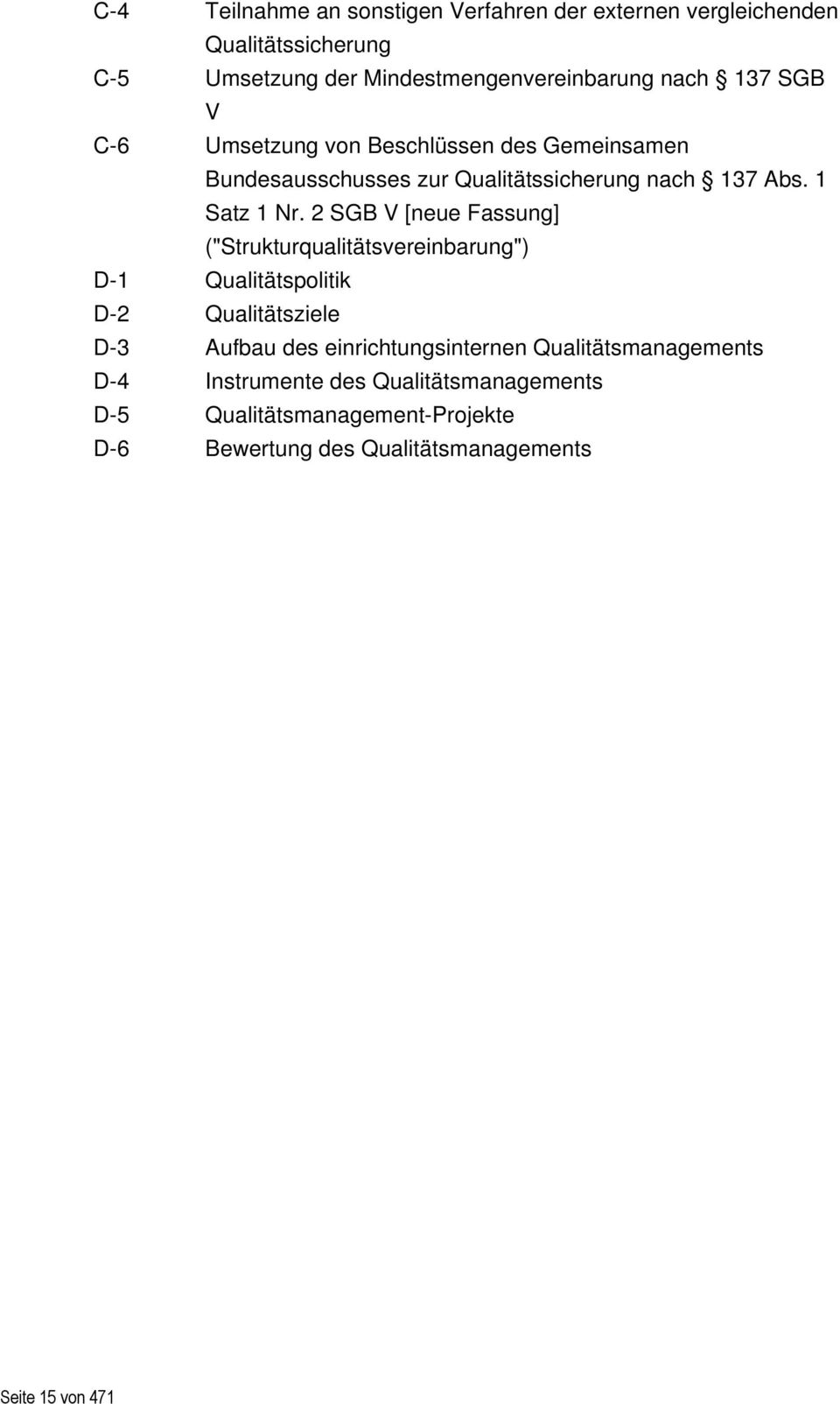 2 SGB V [neue Fassung] ("Strukturqualitätsvereinbarung") D-1 Qualitätspolitik D-2 Qualitätsziele D-3 Aufbau des einrichtungsinternen