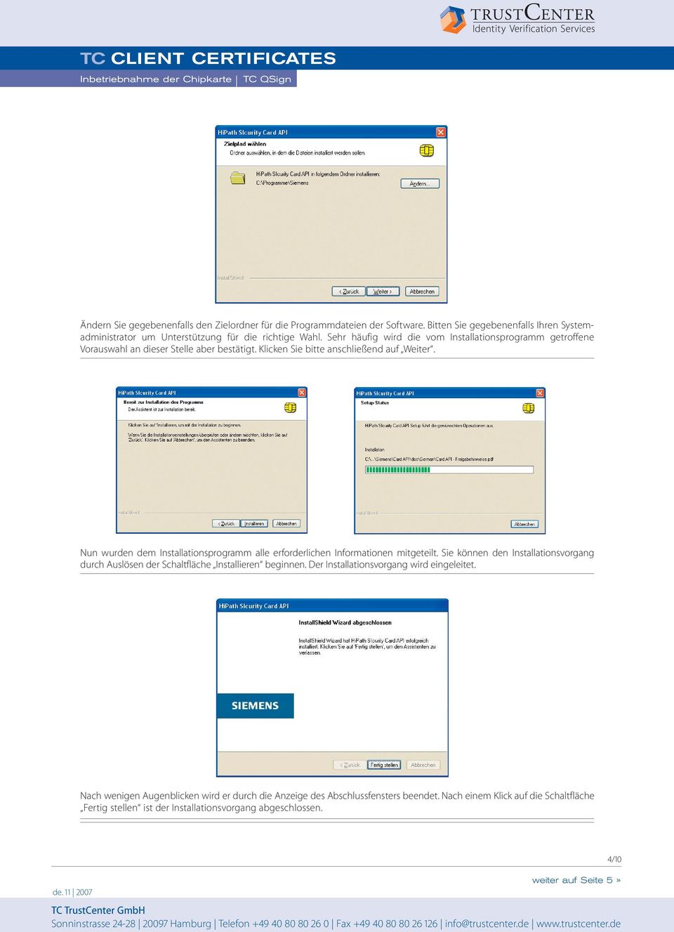 Nun wurden dem Installationsprogramm alle erforderlichen Informationen mitgeteilt. Sie können den Installationsvorgang durch Auslösen der Schaltfläche Installieren beginnen.