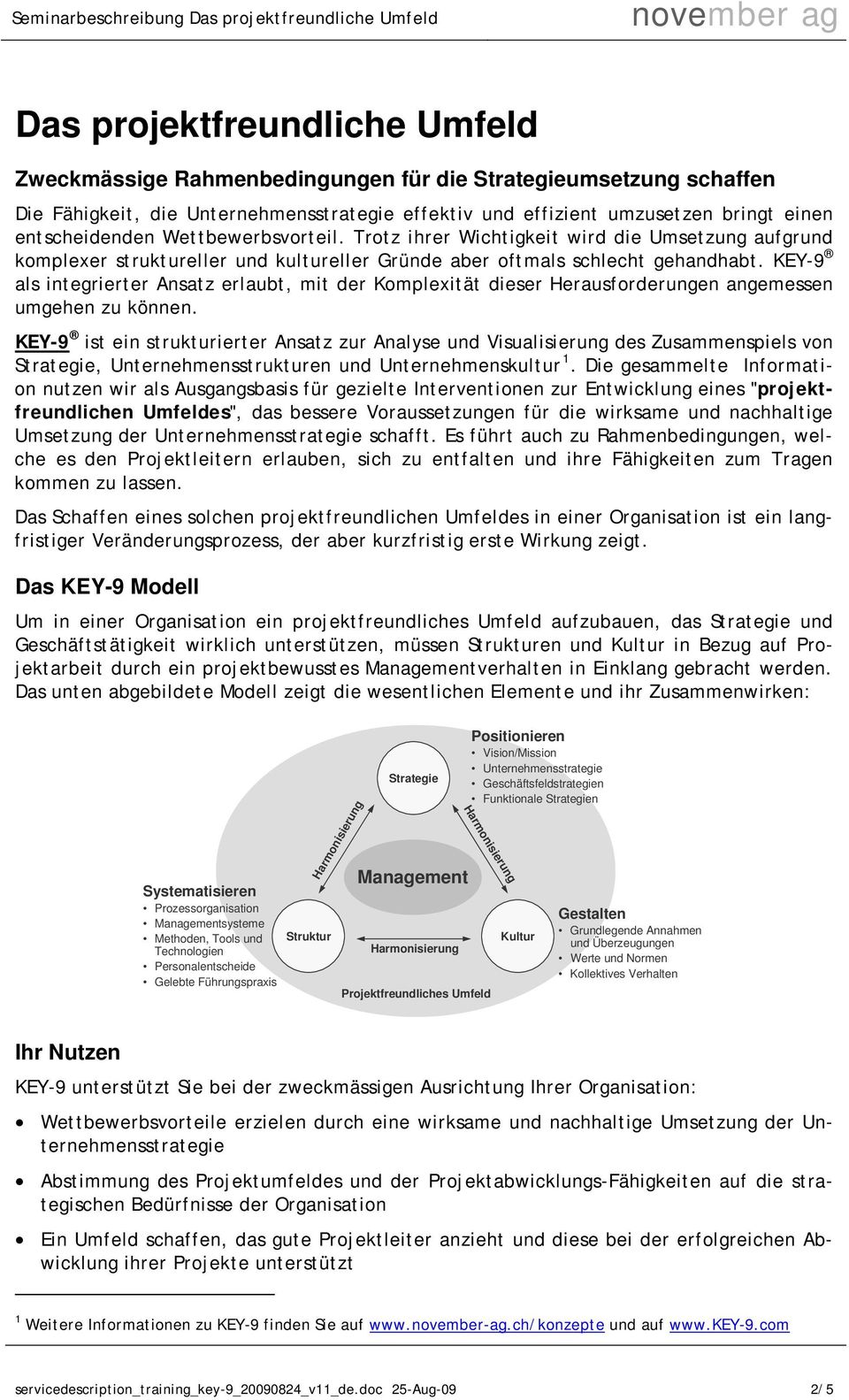 KEY-9 als integrierter Ansatz erlaubt, mit der Komplexität dieser Herausforderungen angemessen umgehen zu können.