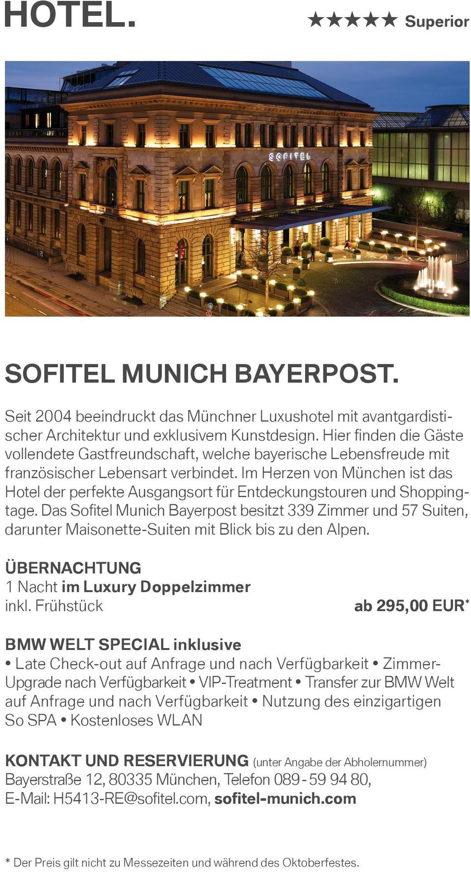 Im Herzen von München ist das Hotel der perfekte Ausgangsort für Entdeckungstouren und Shoppingtage.