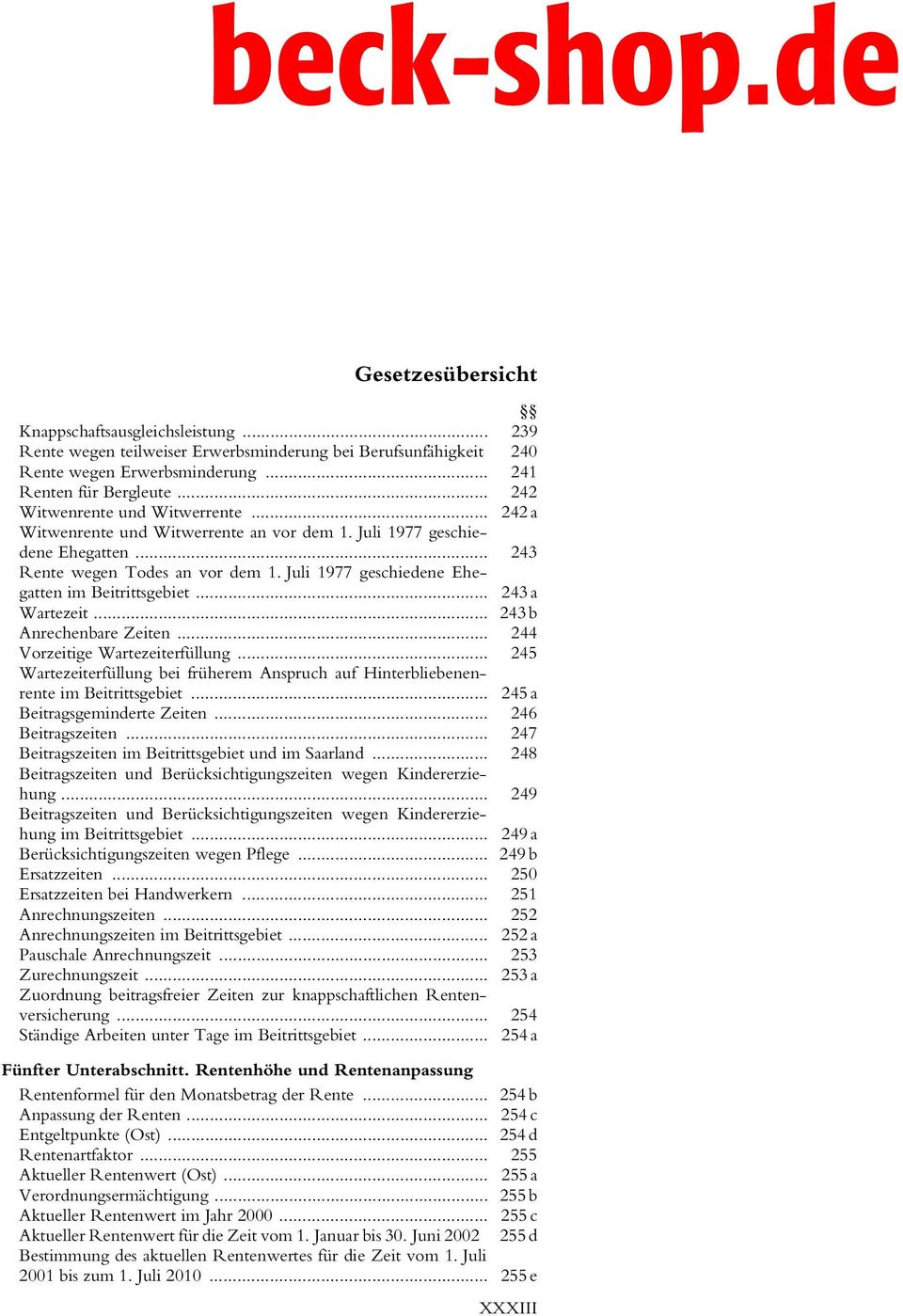 .. 243 b Anrechenbare Zeiten... 244 Vorzeitige Wartezeiterfüllung... 245 Wartezeiterfüllung bei früherem Anspruch auf Hinterbliebenenrente im Beitrittsgebiet... 245 a Beitragsgeminderte Zeiten.