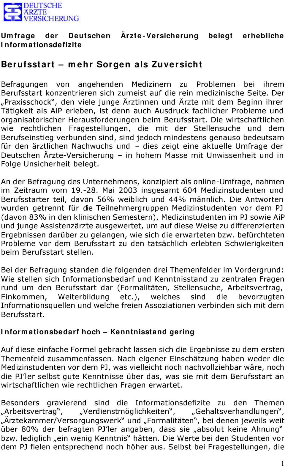 Der Praxisschock, den viele junge Ärztinnen und Ärzte mit dem Beginn ihrer Tätigkeit als AiP erleben, ist denn auch Ausdruck fachlicher Probleme und organisatorischer Herausforderungen beim