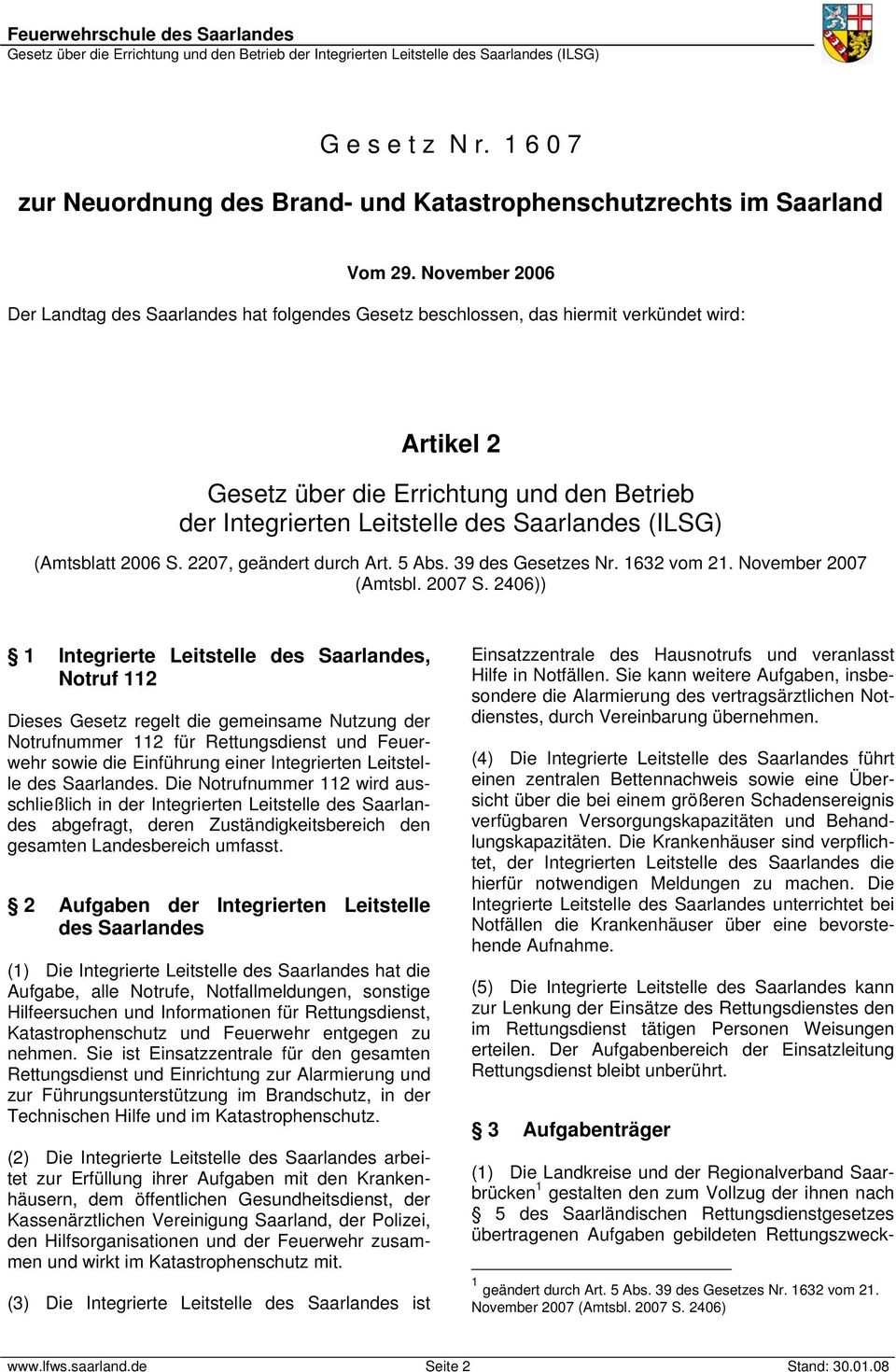 (ILSG) (Amtsblatt 2006 S. 2207, geändert durch Art. 5 Abs. 39 des Gesetzes Nr. 1632 vom 21. November 2007 (Amtsbl. 2007 S.