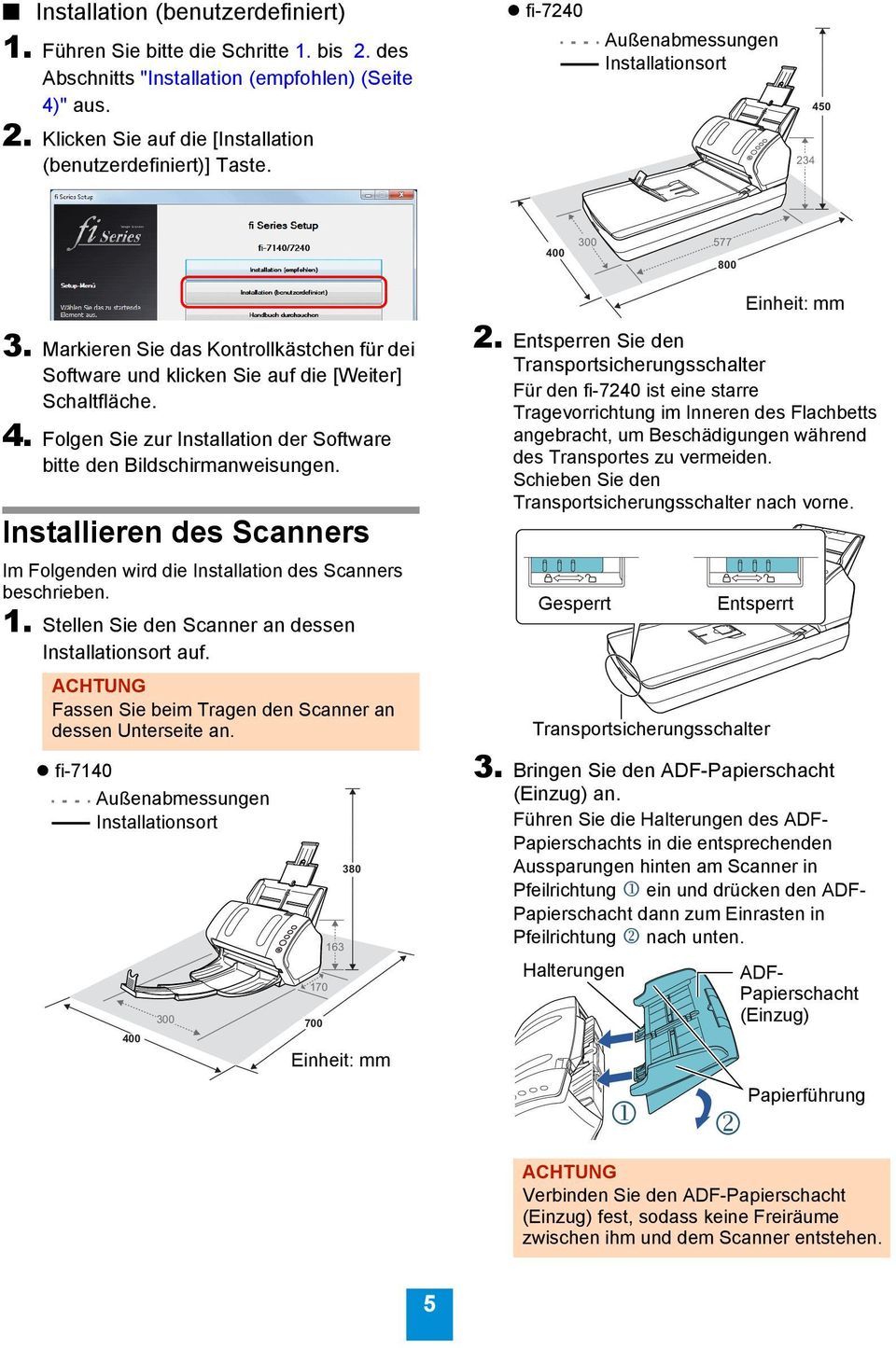 Installieren des Scanners Im Folgenden wird die Installation des Scanners beschrieben. 1. Stellen Sie den Scanner an dessen Installationsort auf.