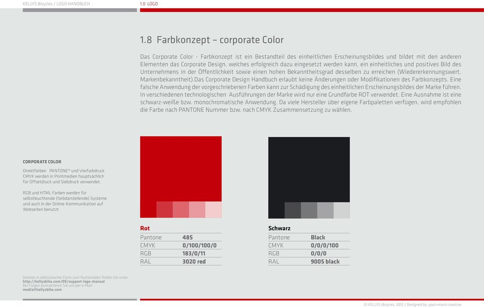 Markenbekanntheit).Das Corporate Design Handbuch erlaubt keine Änderungen oder Modifikationen des Farbkonzepts.