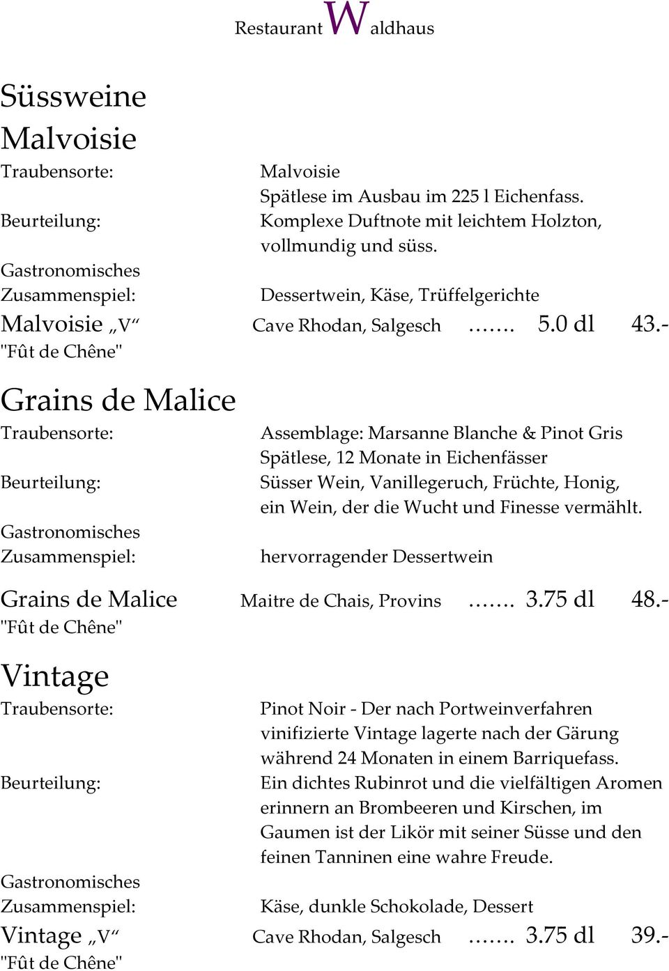 hervorragender Dessertwein Grains de Malice Maitre de Chais, Provins. 3.75 dl 48.