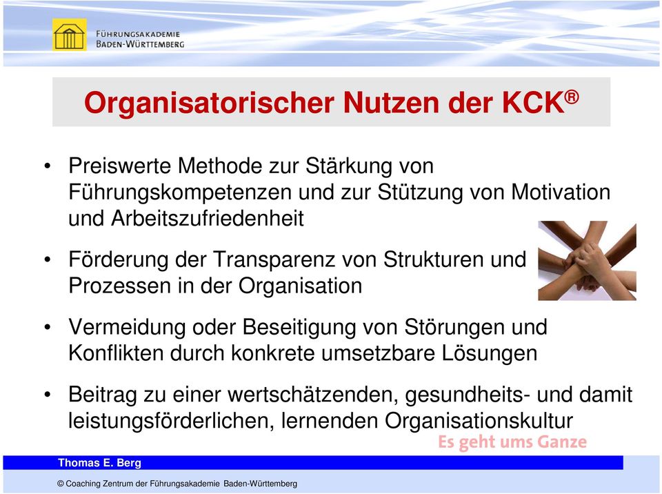 Organisation Vermeidung oder Beseitigung von Störungen und Konflikten durch konkrete umsetzbare Lösungen