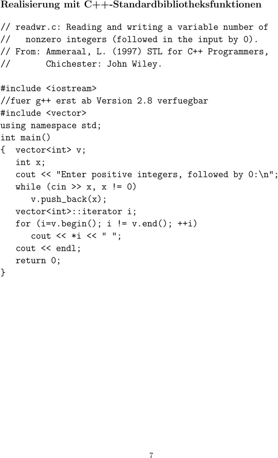 (1997) STL for C++ Programmers, // Chichester: John Wiley. #include <iostream> //fuer g++ erst ab Version 2.