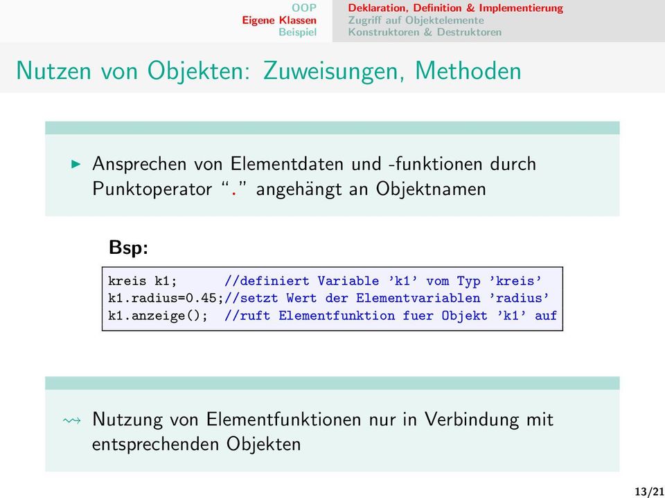 angehängt an Objektnamen Bsp: kreis k1; //definiert Variable k1 vom Typ kreis k1.radius=0.