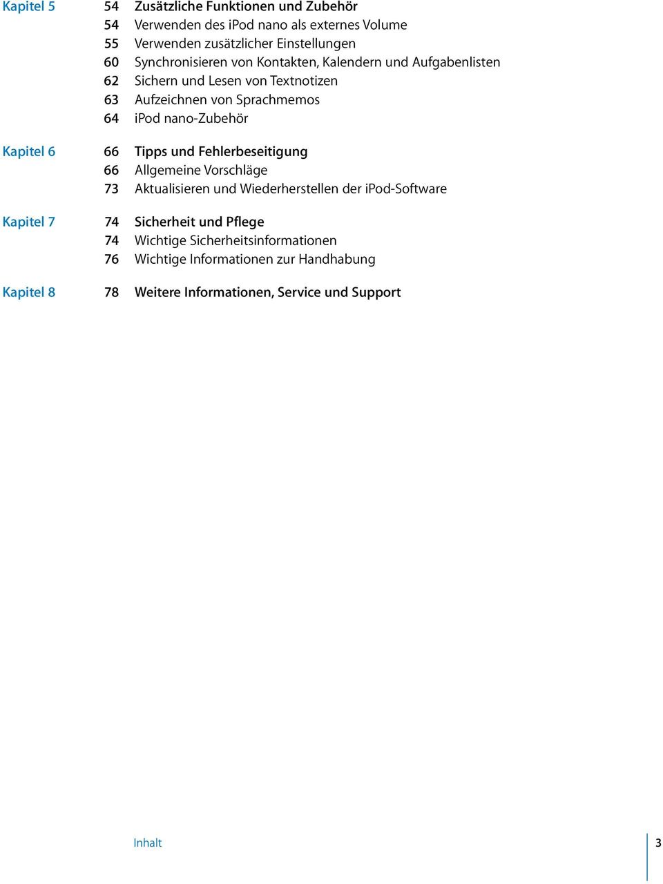 nano-zubehör Kapitel 6 66 Tipps und Fehlerbeseitigung 66 Allgemeine Vorschläge 73 Aktualisieren und Wiederherstellen der ipod-software Kapitel 7