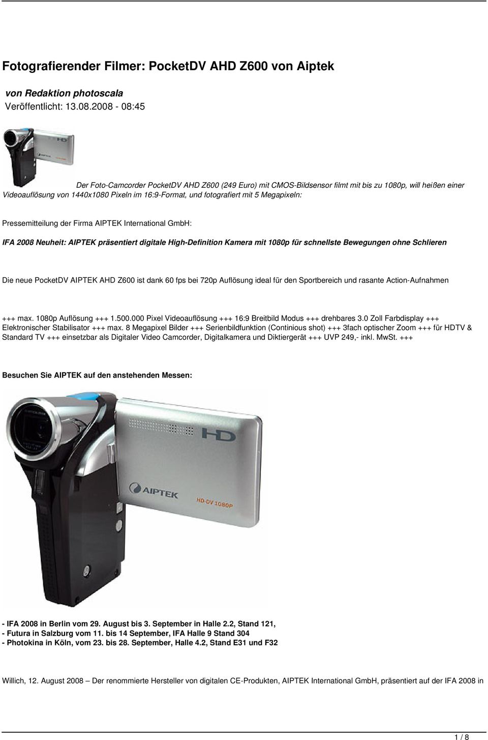 Megapixeln: Pressemitteilung der Firma AIPTEK International GmbH: IFA 2008 Neuheit: AIPTEK präsentiert digitale High-Definition Kamera mit 1080p für schnellste Bewegungen ohne Schlieren Die neue