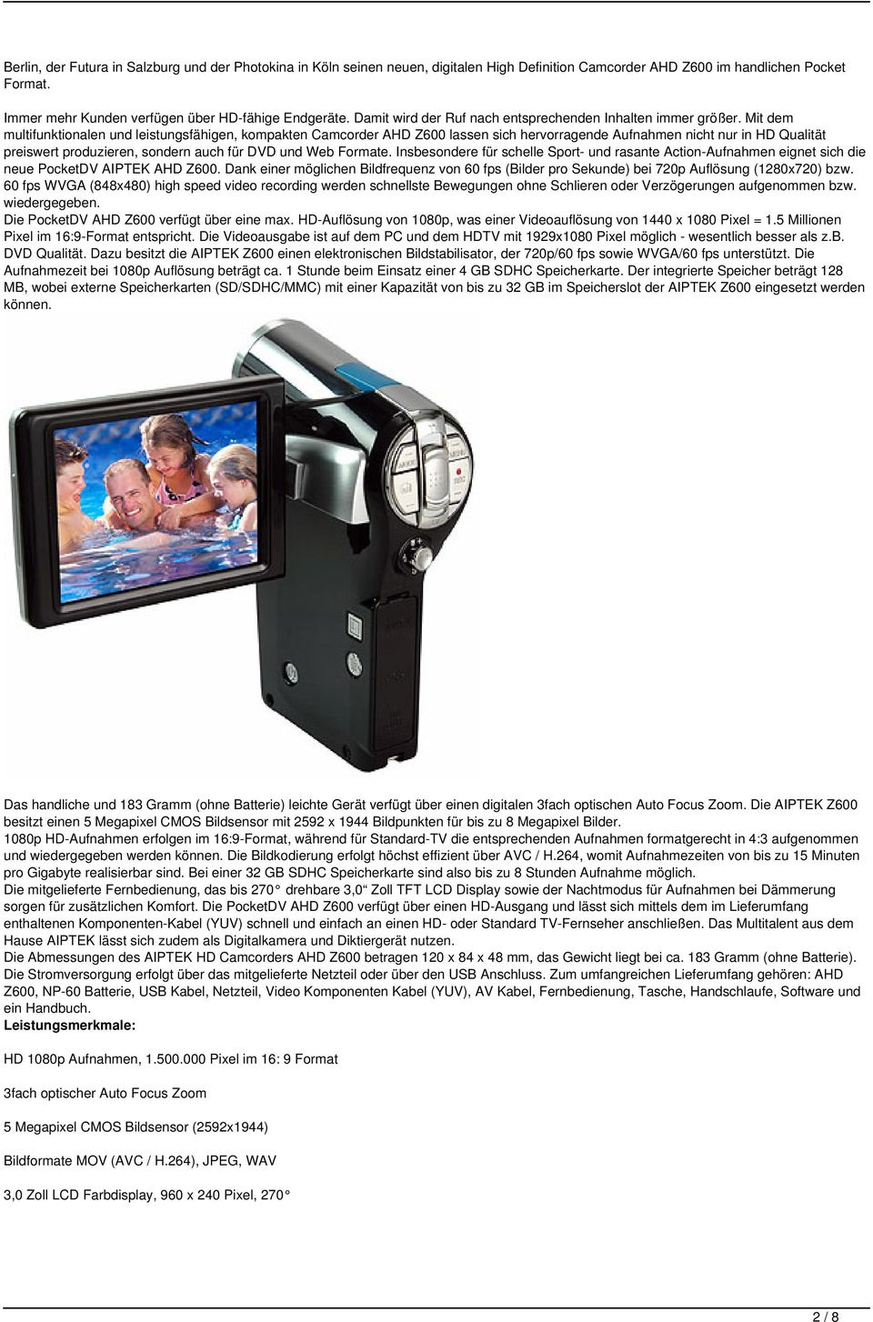 Mit dem multifunktionalen und leistungsfähigen, kompakten Camcorder AHD Z600 lassen sich hervorragende Aufnahmen nicht nur in HD Qualität preiswert produzieren, sondern auch für DVD und Web Formate.