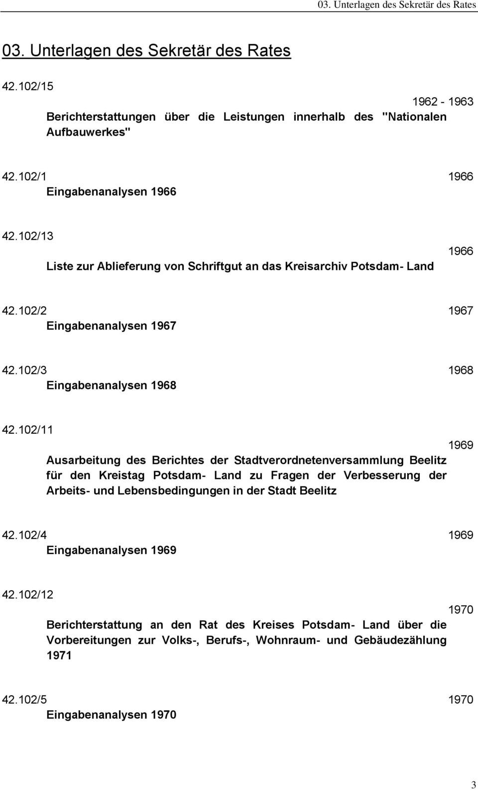 102/11 1969 Ausarbeitung des Berichtes der Stadtverordnetenversammlung Beelitz für den Kreistag Potsdam- Land zu Fragen der Verbesserung der Arbeits- und Lebensbedingungen in der Stadt Beelitz 42.