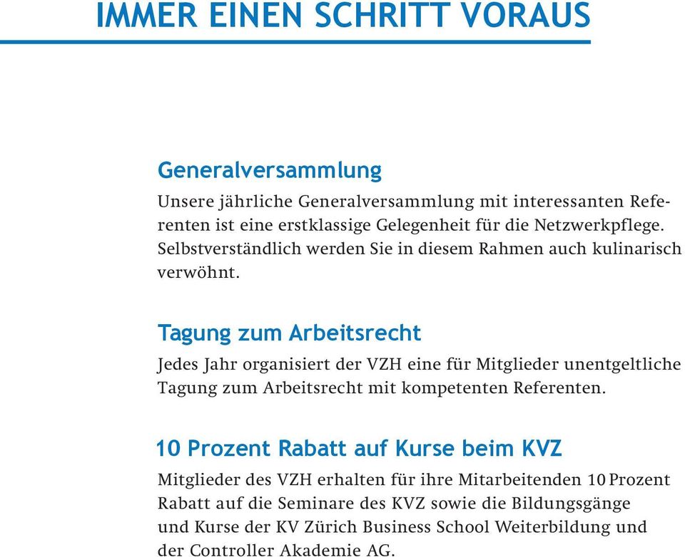 Tagung zum Arbeitsrecht Jedes Jahr organisiert der VZH eine für Mitglieder unentgeltliche Tagung zum Arbeitsrecht mit kompetenten Referenten.