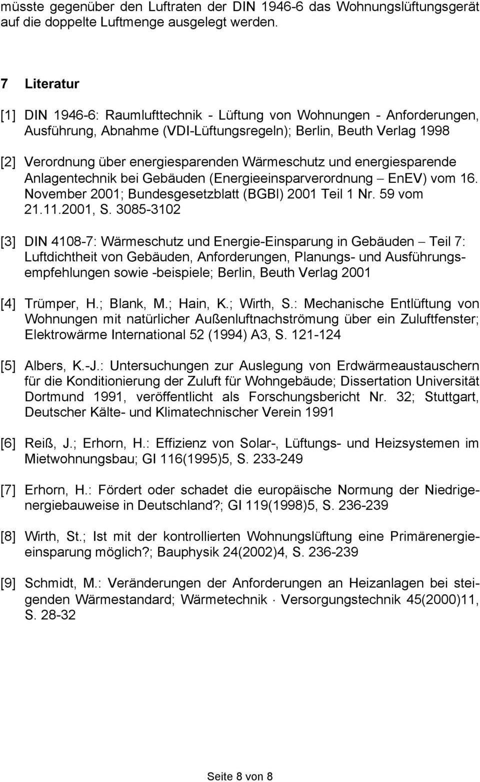 Wärmeschutz und energiesparende Anlagentechnik bei Gebäuden (Energieeinsparverordnung EnEV) vom 16. November 2001; Bundesgesetzblatt (BGBl) 2001 Teil 1 Nr. 59 vom 21.11.2001, S.