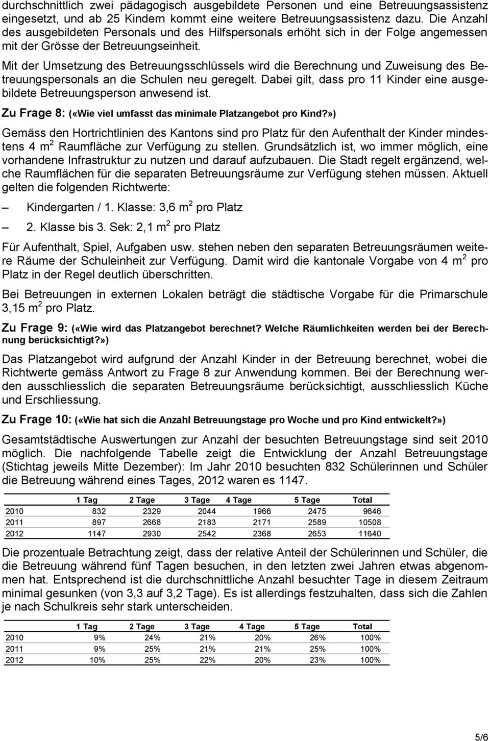 Mit der Umsetzung des Betreuungsschlüssels wird die Berechnung und Zuweisung des Betreuungspersonals an die Schulen neu geregelt.