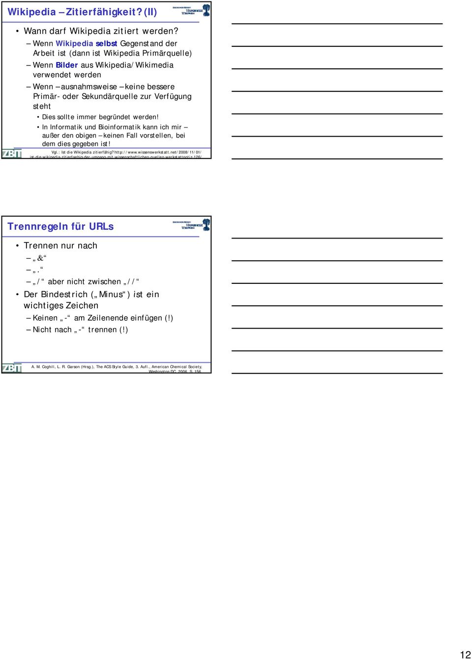 Verfügung steht Dies sollte immer begründet werden! In Informatik und Bioinformatik kann ich mir außer den obigen keinen Fall vorstellen, bei dem dies gegeben ist! Vgl.: Ist die Wikipedia zitierfähig?