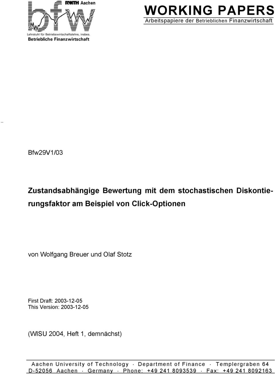 Click-Opionen von Wolfgang Breuer und Olaf Soz Firs Draf: 2003-2-05 This Version: 2003-2-05 (WISU 2004, Hef, demnächs)