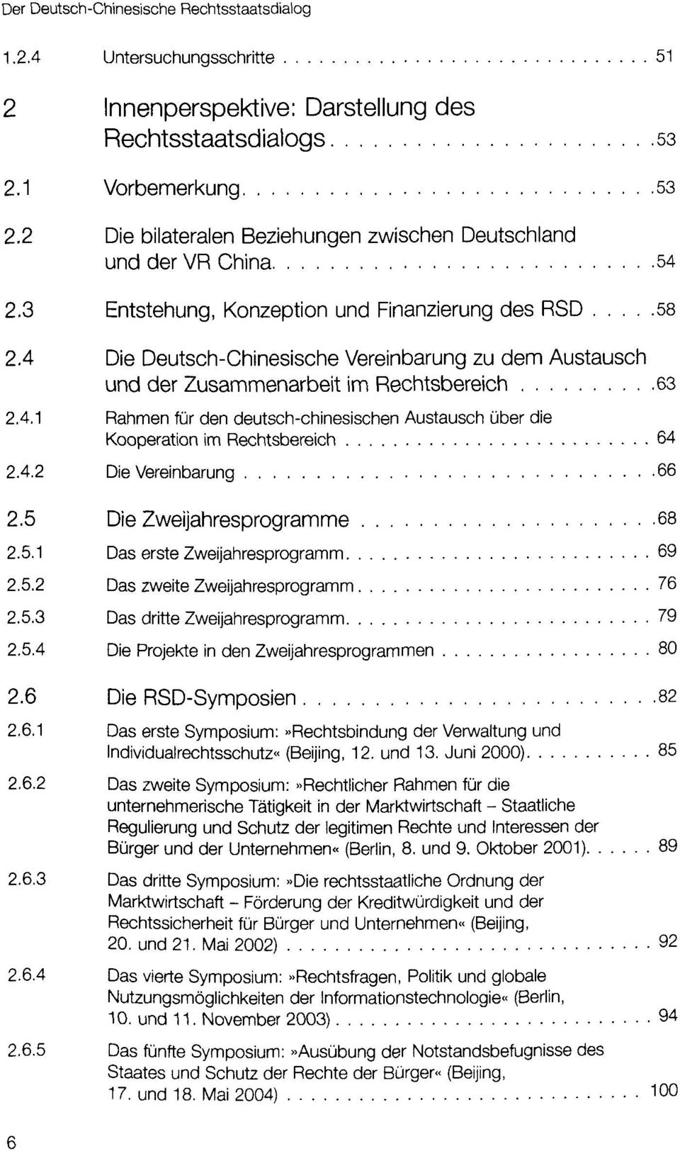 4 Die Deutsch-Chinesische Vereinbarung zu dem Austausch und der Zusammenarbeit im Rechtsbereich 63 2.4.1 Rahmen für den deutsch-chinesischen Austausch über die Kooperation im Rechtsbereich 64 2.4.2 Die Vereinbarung 66 2.