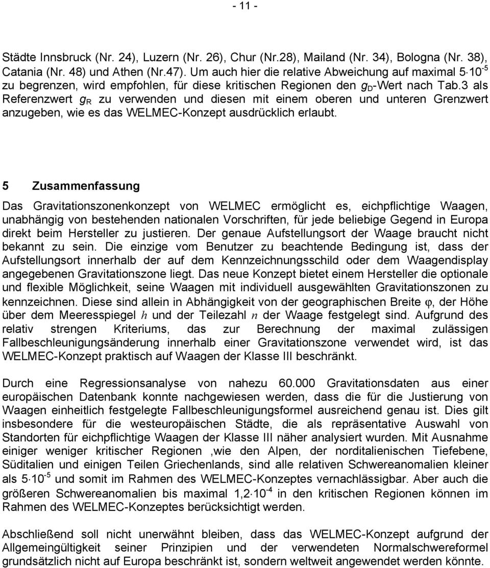 3 als Referenzwert g R zu verwenden und diesen mit einem oberen und unteren Grenzwert anzugeben, wie es das WELMEC-Konzept ausdrücklich erlaubt.