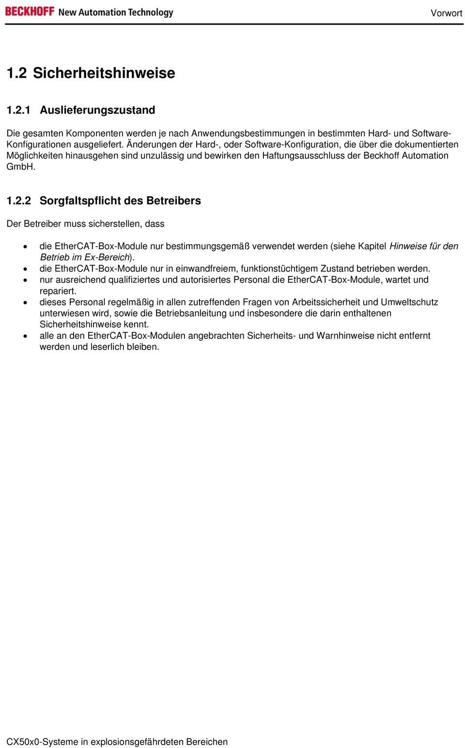 2 Sorgfaltspflicht des Betreibers Der Betreiber muss sicherstellen, dass die EtherCAT-Box-Module nur bestimmungsgemäß verwendet werden (siehe Kapitel Hinweise für den Betrieb im Ex-Bereich).