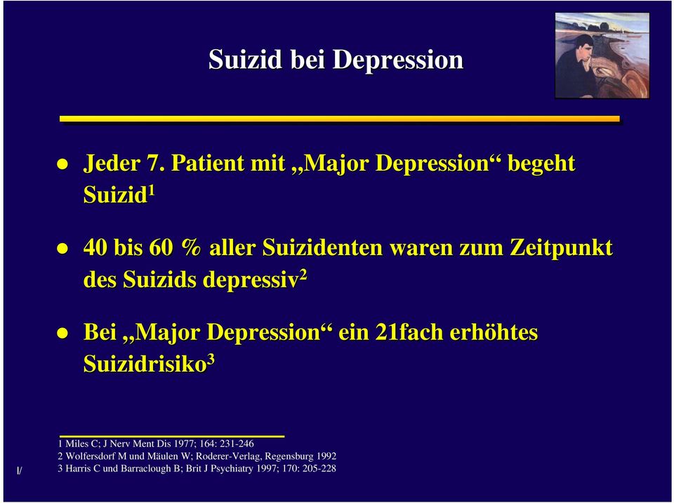 des Suizids depressiv 2 Bei Major Depression ein 21fach erhöhtes htes Suizidrisiko 3 I/ 1 Miles